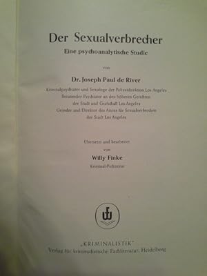 Bild des Verkufers fr Der Sexualverbrecher : Eine psychoanalytische Studie. Joseph Paul de River. bers. u. bearb. von Willy Finke zum Verkauf von Herr Klaus Dieter Boettcher