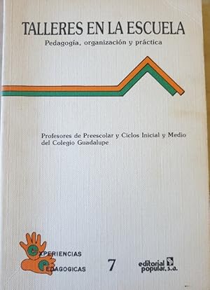 Seller image for TALLERES EN LA ESCUELA. PEDAGOGIA, ORGANIZACIN Y PRACTICA. for sale by Libreria Lopez de Araujo