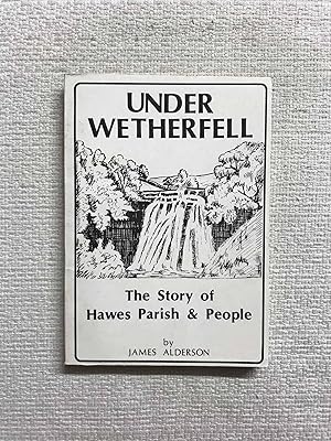 Imagen del vendedor de Under Wetherfell. The story of Hawes Parish & People a la venta por Campbell Llibres