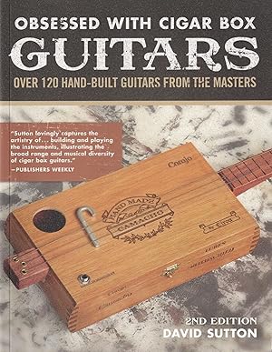 Obsessed with Cigar Box Guitars, 2nd Edition: Over 120 Hand-Built Guitars from the Masters (Compa...