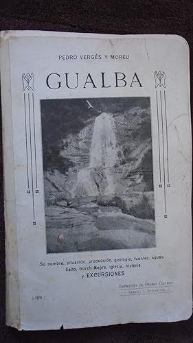 Imagen del vendedor de GUALBA: SU NOMBRE, SITUACION, PRODUCCION, GEOLOGIA, FUENTES, AGUA, SALTO, GORCH NEGRE, IGLESIA, HISTORIA Y EXCURSIONES a la venta por Reus, Paris, Londres