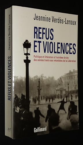 Image du vendeur pour Refus et violences : Politique et littrature  l'extrme droite des annes trente aux retombes de la Libration mis en vente par Abraxas-libris