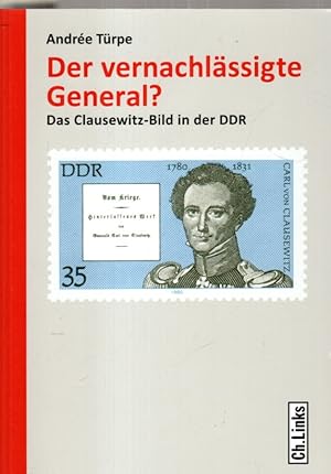 Bild des Verkufers fr Der vernachlssigte General?: Das Clausewitz-Bild in der DDR zum Verkauf von Antiquariat Jterbook, Inh. H. Schulze