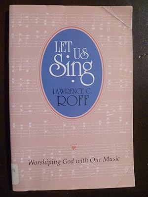 Imagen del vendedor de Let Us Sing: Worshiping God with Our Music a la venta por Redux Books