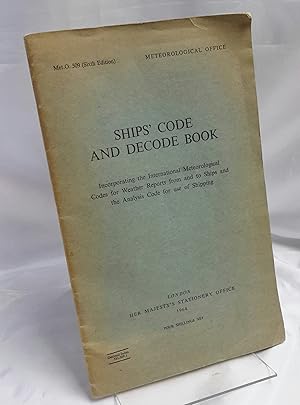 Seller image for Ships' Code and Decode Book. Incorporating the International Meteorological Codes for Weather Reports from and to Ships and the Analysis Code for use of Shipping. for sale by Addyman Books