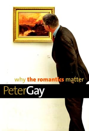 Seller image for Why the Romantics Matter for sale by LEFT COAST BOOKS