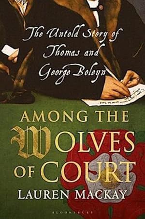 Bild des Verkäufers für Among the Wolves of Court: The Untold Story of Thomas and George Boleyn zum Verkauf von Rheinberg-Buch Andreas Meier eK