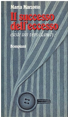 Immagine del venditore per IL SUCCESSO DELL'ECCESSO esiste un vero dandy? venduto da Libreria sottomarina - Studio Bibliografico