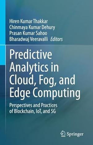 Image du vendeur pour Predictive Analytics in Cloud, Fog, and Edge Computing: Perspectives and Practices of Blockchain, IoT, and 5G [Hardcover ] mis en vente par booksXpress