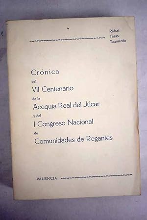 Seller image for Crnica del VII Centenario de la Acequia Real del Jcar y del I Congreso Nacional de Regantes for sale by Alcan Libros