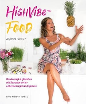 Bild des Verkufers fr HighVibe-Food : Beschwingt & glcklich mit Rezepten voller Lebensenergie und Genuss zum Verkauf von AHA-BUCH GmbH