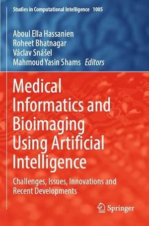 Seller image for Medical Informatics and Bioimaging Using Artificial Intelligence: Challenges, Issues, Innovations and Recent Developments (Studies in Computational Intelligence, 1005) [Paperback ] for sale by booksXpress