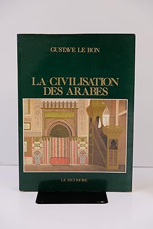 Seller image for La Civilisation des Arabes for sale by Librairie du Levant