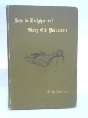 Imagen del vendedor de How to Decipher and Study Old Documents a la venta por World of Rare Books