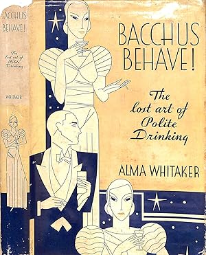 Bacchus Behave! The Lost Art Of Polite Drinking