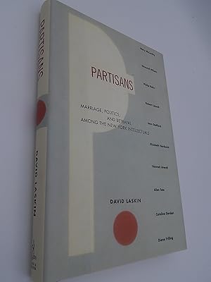 Seller image for Partisans: Marriage, Politics, and Betrayal among the New York Intellectuals for sale by Lee Madden, Book Dealer