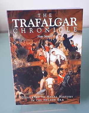 The Trafalgar Chronicle: New Series No. 2: Dedicated to Naval History in the Nelson Era