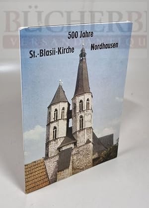 500 Jahre St.-Blasii-Kirche Nordhausen Herausgeber: Gemeindekirchenrat St Basii-Petri-Nikolai