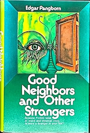 Good Neighbors and Other Strangers: Science Fiction tales of weird and mystical irony. Is there a...