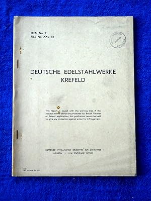 CIOS File No. XXV-38, Deutsche Edelstahlwerke Krefeld. Germany 1945. Combined Intelligence Object...