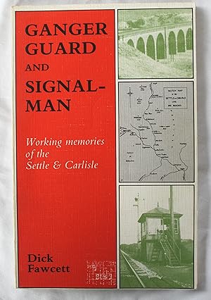 Ganger Guard and Signalman : Working memories of the Settle & Carlisle