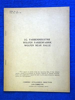 CIOS File No. XXV-19, I.G. Farbenindustrie Wolfen Farbenfabrik Wolfen Near Halle. 26 June 1945. G...
