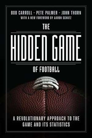 Bild des Verkufers fr Hidden Game of Football : A Revolutionary Approach to the Game and Its Statistics zum Verkauf von GreatBookPrices