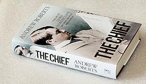 The Chief: The Life of Lord Northcliffe Britain's Greatest Press Baron