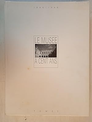 Le musée a cent ans 1888-1988, tome 1