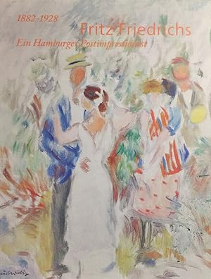 Bild des Verkufers fr Der Hamburger Postimpressionist Fritz Friedrichs 1882-1928. Eine Collage von Friederike Weimar. zum Verkauf von Antiquariat J. Hnteler