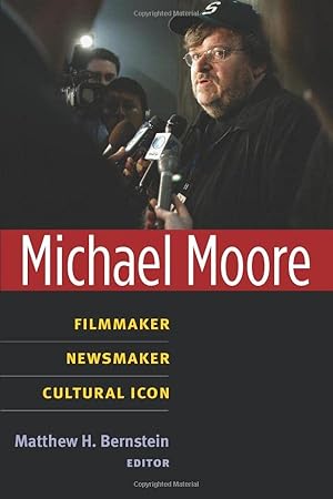 Bild des Verkufers fr Michael Moore: Filmmaker, Newsmaker, Cultural Icon (Class : Culture) zum Verkauf von Redux Books