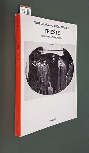 Image du vendeur pour TRIESTE un'identit di frontiera mis en vente par Stampe Antiche e Libri d'Arte BOTTIGELLA