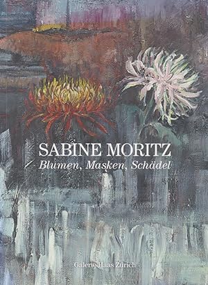 Imagen del vendedor de Blumen, Masken, Schdel / Sabine Moritz; Galerie Haas Zrich a la venta por Licus Media