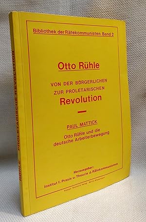 Imagen del vendedor de Von der brgerlichen zur proletarischen Revolution; Otto Ruhle und die deutsche Arbeiterbewegung (Paul Mattick) a la venta por Book House in Dinkytown, IOBA