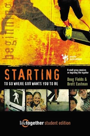 Imagen del vendedor de STARTING to Go Where God Wants You to Be--Student Edition: 6 Small Group Sessions on Beginning Life Together a la venta por Reliant Bookstore