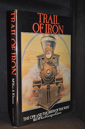 Imagen del vendedor de Trail of Iron; The CPR and the Birth of the West, 1880-1930 a la venta por Burton Lysecki Books, ABAC/ILAB