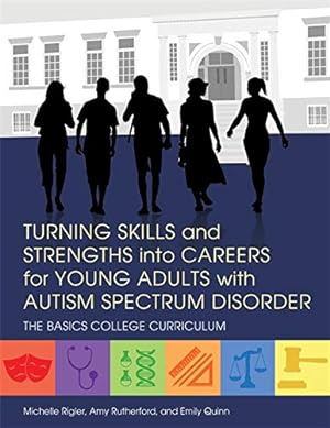 Imagen del vendedor de Turning Skills and Strengths into Careers for Young Adults with Autism Spectrum Disorder: The BASICS College Curriculum [Soft Cover ] a la venta por booksXpress