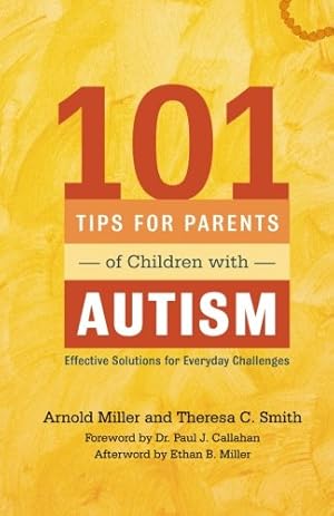 Image du vendeur pour 101 Tips for Parents of Children with Autism: Effective Solutions for Everyday Challenges by Arnold Miller, Theresa C. Smith [Paperback ] mis en vente par booksXpress