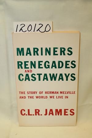 Imagen del vendedor de Mariners, Renegades and Castaways The Story of Herman Melville and the World We Live In a la venta por Princeton Antiques Bookshop