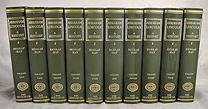 Abraham Lincoln: A History (Complete in 10 Volumes)