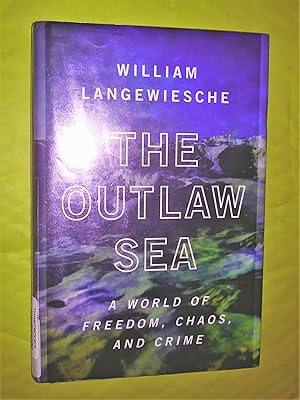 The Outlaw Sea: A World of Freedom, Chaos, and Crime