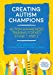 Image du vendeur pour Creating Autism Champions: Autism Awareness Training for Key Stage 1 and 2 [Soft Cover ] mis en vente par booksXpress