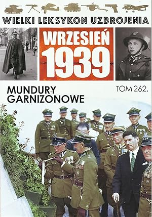 THE GREAT LEXICON OF POLISH WEAPONS 1939. VOL. 262: POLISH ARMY GARRISON UNIFORM IN 1939