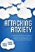 Seller image for Attacking Anxiety: A Step-by-Step Guide to an Engaging Approach to Treating Anxiety and Phobias in Children with Autism and Other Developmental Disabilities [Soft Cover ] for sale by booksXpress