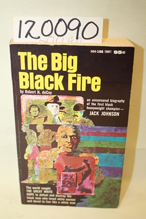 Seller image for The Big Black Fire an Uncensord Biography of the First Black Heavyweight Champion Jack Johnson for sale by Princeton Antiques Bookshop