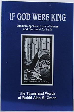 If God were King: Judaism Speaks to Social Issues and Our Quest for Faith; The Times and Words of...