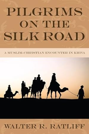 Bild des Verkufers fr Pilgrims on the Silk Road : A Muslim-Christian Encounter in Khiva [Soft Cover ] zum Verkauf von booksXpress