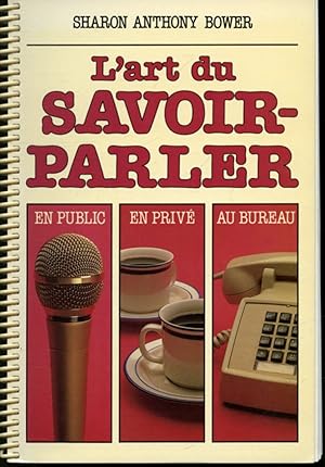 Imagen del vendedor de L'art du savoir parler en public, en priv, au bureau a la venta por Librairie Le Nord