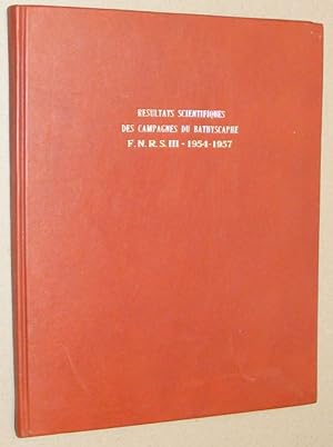 Résultats Scientifiques des Campagnes du Bathyscaphe F.N.R.S. III 1954 - 1957 (Annales de l'Insti...