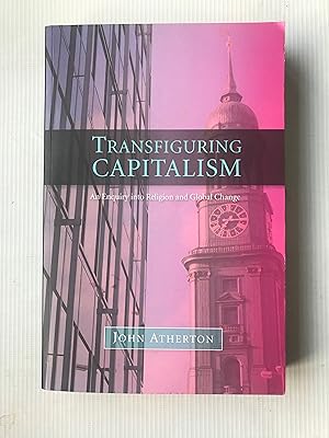Immagine del venditore per Transfiguring Capitalism: An Enquiry into Religion and Global Change venduto da Beach Hut Books
